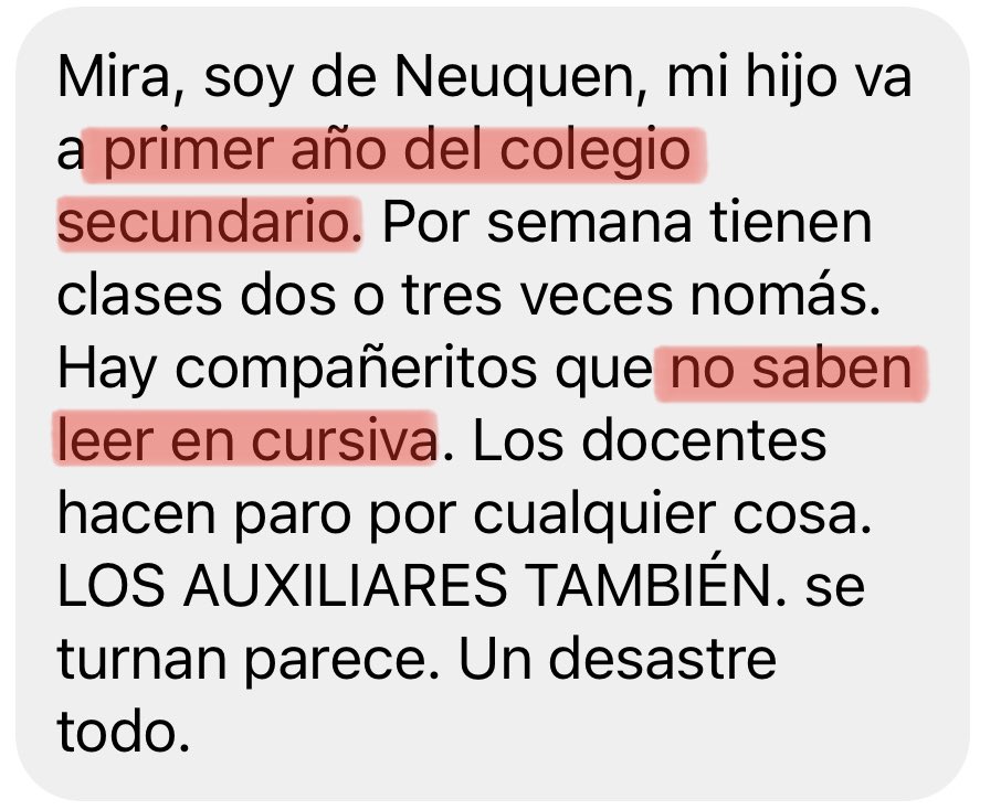 Mensajes que llegan como respuesta a este posteo:
Secundaria en Neuquén:
👉🏻tienen clases 2 o 3 veces por semana
👉🏻en primer año hay chicos que NO SABEN LEER CURSIVA