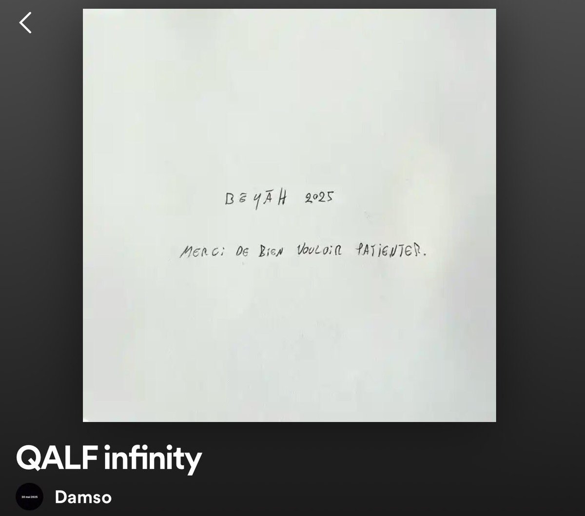 🚨🚨 OFFICIEL

L’album « BĒYĀH » de DAMSO sortira en 2025 !

L’artiste a de nouveau upload QALF sur les plateformes avec une nouvelle cover.

« BĒYĀH 2025

Merci de bien vouloir patienter »