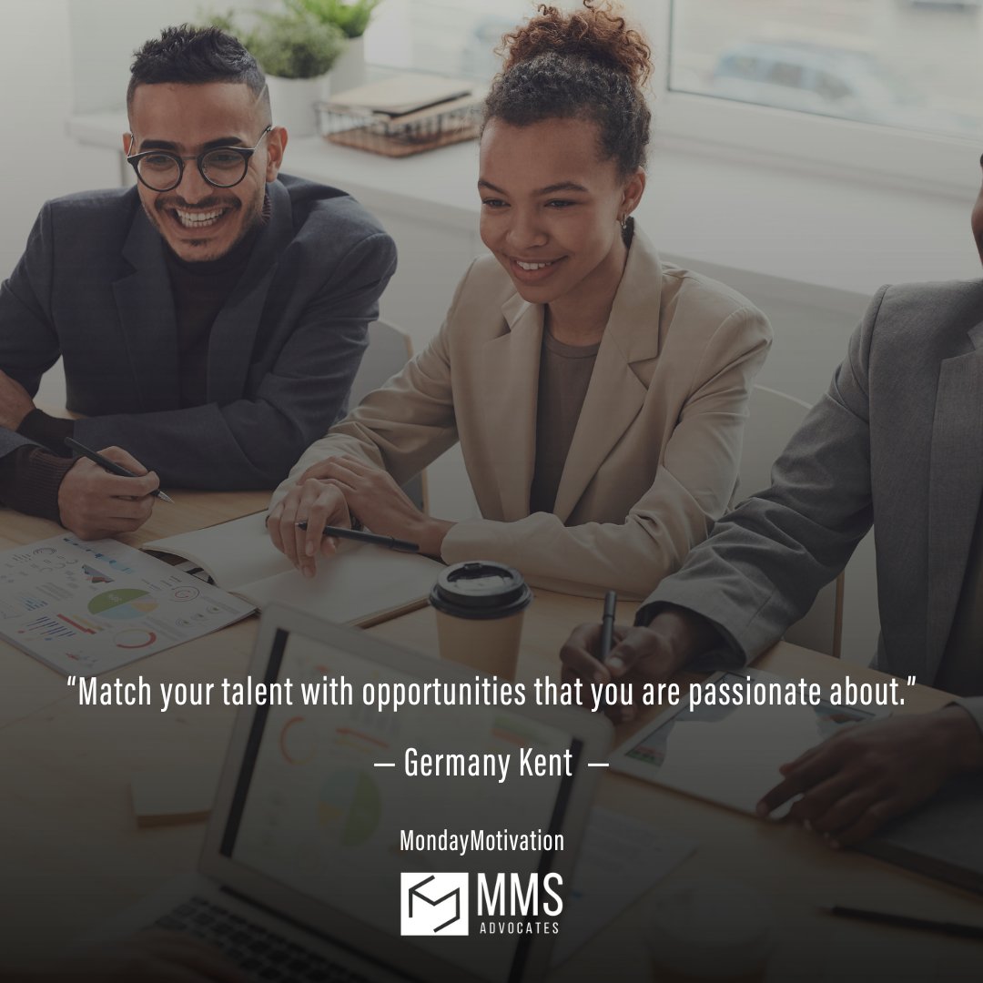 “Match your talent with opportunities that you are passionate about.”

― Germany Kent  ―
#MMSAdvocates
#YourPartnerInGrowth
#MondayMotivation