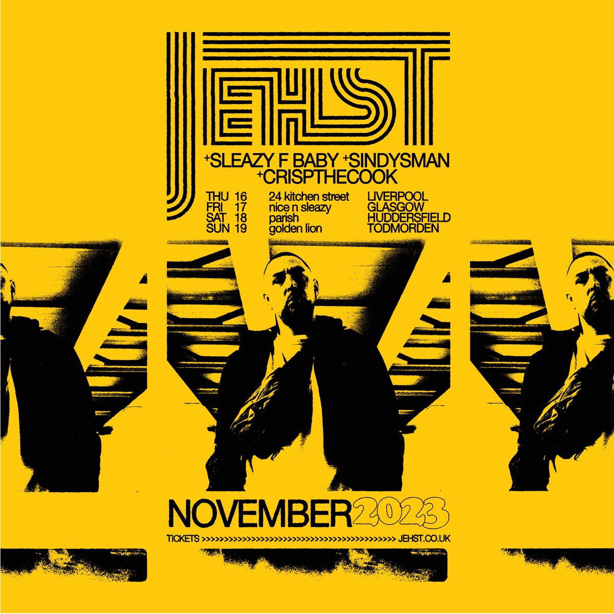 ⚠️ SUPPORT ADDED!
➡️ <a href="/sleazewrld/">Sleazy F Baby.</a> + #SINDYSMAN + <a href="/crispthecook/">CRISPTHECOOK 🍜🥦</a> 

🗓️ NOVEMBER 2023
THU 16 <a href="/24KitchenStreet/">24 Kitchen Street</a> #Liverpool
FRI 17 <a href="/nice_n_sleazy/">Nice N Sleazy</a> #Glasgow
SAT 18 <a href="/ParishHudd/">Parish</a> #Huddersfield
SUN 19 <a href="/GoldenLionTod/">Golden Lion</a> #Todmorden

🎫 TICKETS ➡️ jehst.co.uk