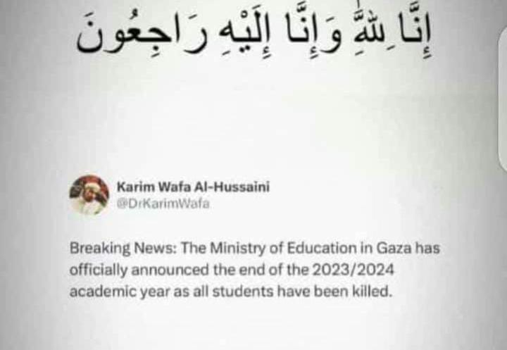 اللہ ہو اکبر
*🇪🇭غزہ میں وزیر تعلیم نے اعلان کیا ہے کہ  اب ہم نے نصابی سال 2023_2024 کے اختتام کا اعلان کردیا ہے کیونکہ تقریبا سب
🇪🇭 بچے شہید ہوچکے ہیں
#IStandWithPalestinians #Genocide_in_Gaza #PalestineInOurHearts