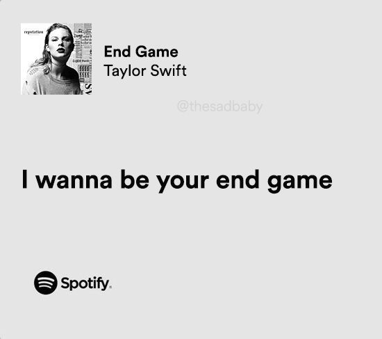 I wanna be your end game  Taylor swift song lyrics, Taylor lyrics, Taylor  swift lyrics