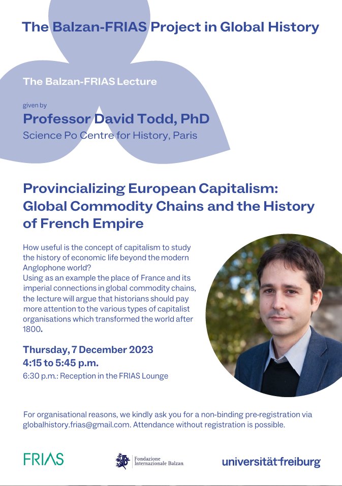 Modern History Heidelberg (@modern_hist_hd) on Twitter photo We are very grateful to announce the #Balzan-FRIAS Lecture with Professor David Todd on Provincializing European Capitalism <a href="/UniFreiburg/">Universität Freiburg</a>. The lecture will take place on December 7 at 16:15 followed by a Reception in the FRIAS Lounge. We are very grateful to announce the #Balzan-FRIAS Lecture with Professor David Todd on Provincializing European Capitalism <a href="/UniFreiburg/">Universität Freiburg</a>. The lecture will take place on December 7 at 16:15 followed by a Reception in the FRIAS Lounge.