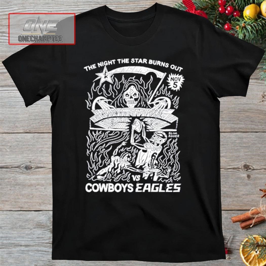 Slim Reaper The Night The Star Burns Out Cowboys Eagles Shirt - Viralstyle