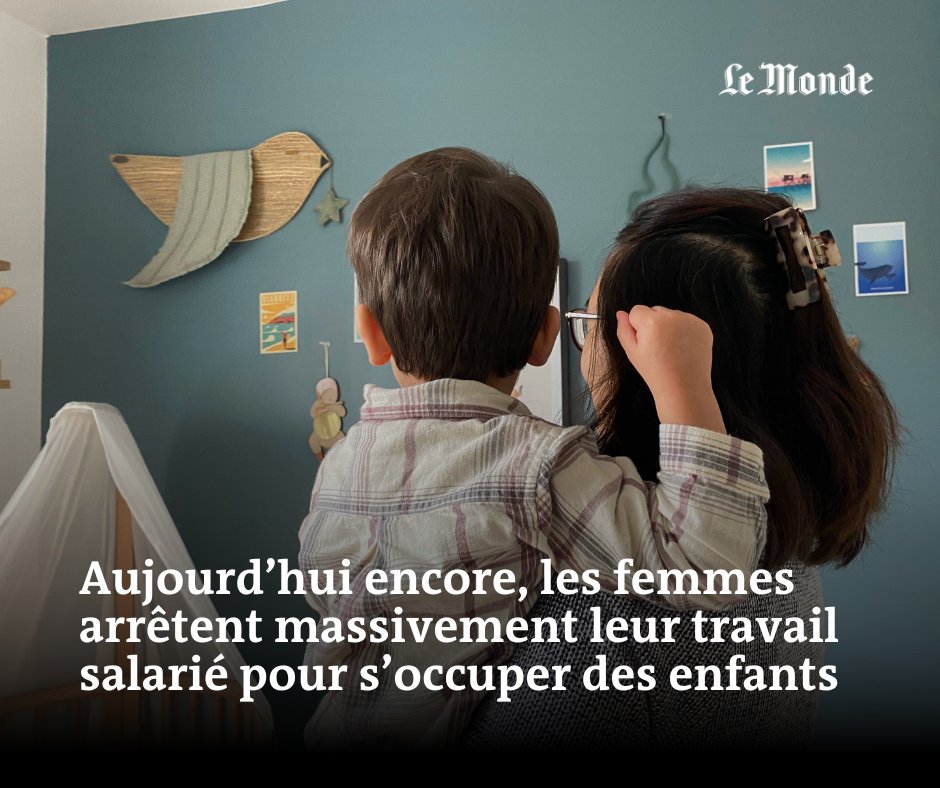 En raison des écarts de salaire dans les couples et du poids des stéréotypes, ce sont presque toujours les femmes qui quittent leur emploi pour prendre soin des enfants. lemde.fr/40na61T