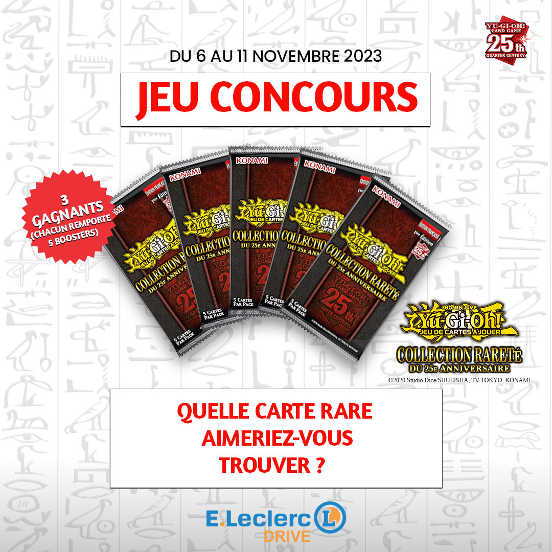✨ 𝐉𝐄𝐔 𝐂𝐎𝐍𝐂𝐎𝐔𝐑𝐒 ✨

Tentez de gagner 3 lots de 5 boosters Yu-Gi-Oh ! 

𝗣𝗼𝘂𝗿 𝗽𝗮𝗿𝘁𝗶𝗰𝗶𝗽𝗲𝗿 : RT + follow @‌leclercdrive 

Bonne chance ! 😉

TAS : Lundi 13 novembre

#jeu #jeux #concours #jeuconcours #manga #yugioh #contest