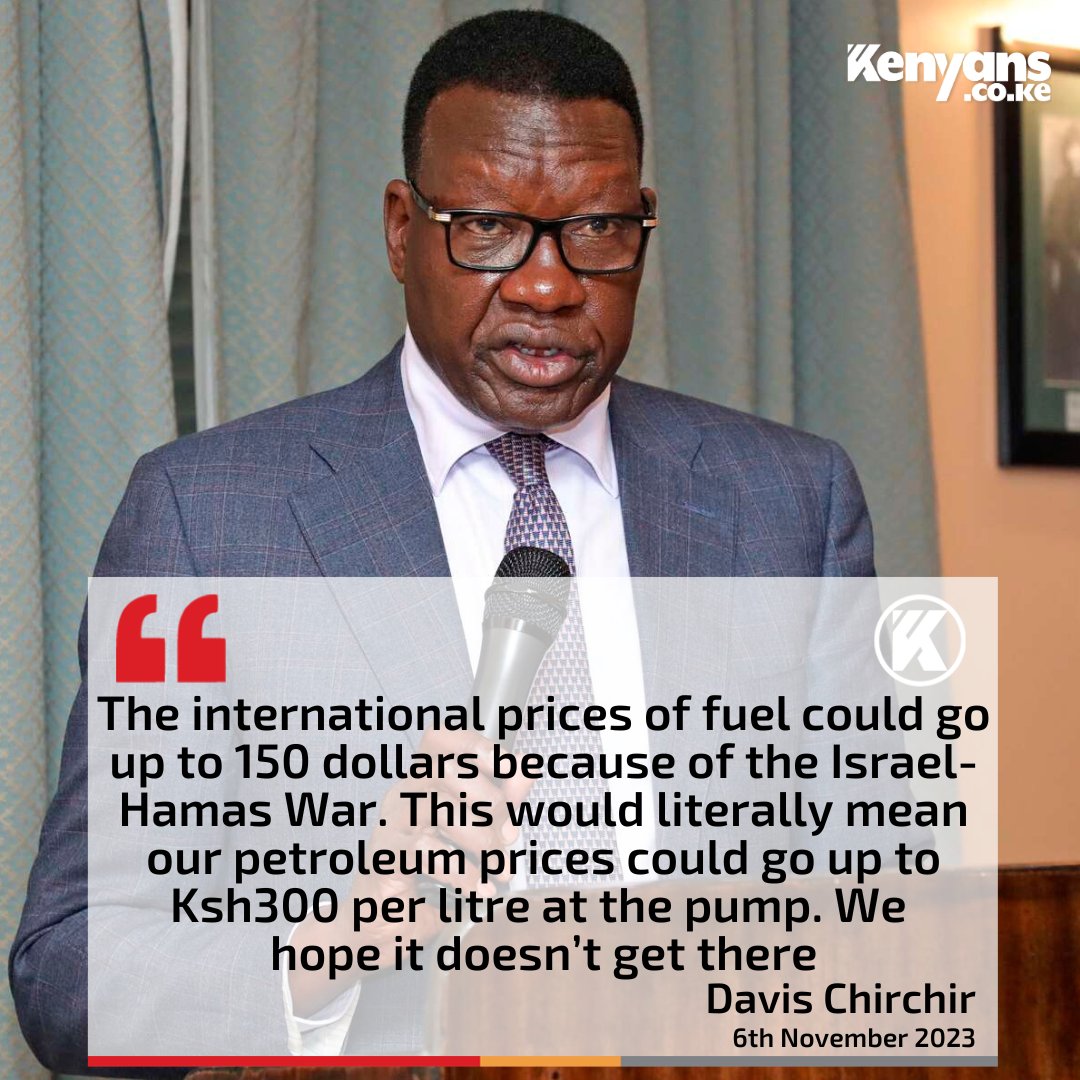 The price of fuel could go up to Ksh300 per litre - CS Davis Chirchir