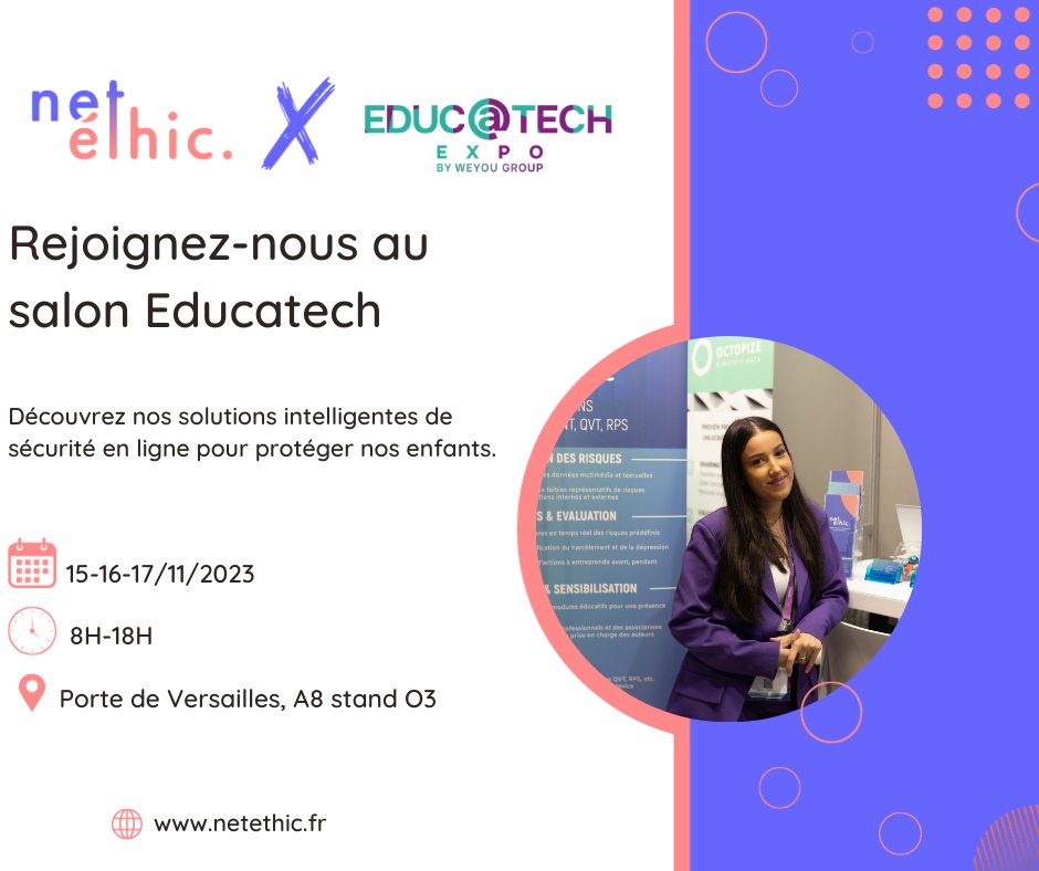 netethic_'s tweet photo. Nous sommes ravis d'annoncer que Netethic sera présent au salon Educatech Expo 2023 !  

📅 Date : 15, 16 et 17 novembre 2023 
📍 Lieu : Porte de Versailles Pavillon 7

Découvrez nos solutions intelligente de la sécurité en ligne pour les enfants.

#stopharcelement #education https://t.co/WeqWSnnydw