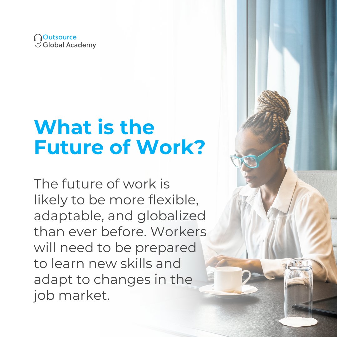 The future of work is likely to be more fluid and unpredictable than ever before. 

Be prepared to change jobs, relocate, or start your own business.

Like, share and comment your thoughts.

#outsource #academy #technology #futureoftechnology #LearningGoals #CareerGrowth