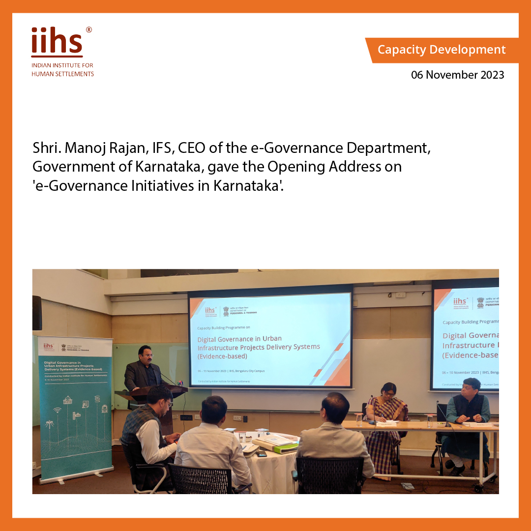 The IIHS Urban Practitioners' Programme (UPP) conducted a capacity building programme on Digital Governance in Urban Infrastructure Projects Delivery Systems under the Department of Personnel and Training (DoPT).