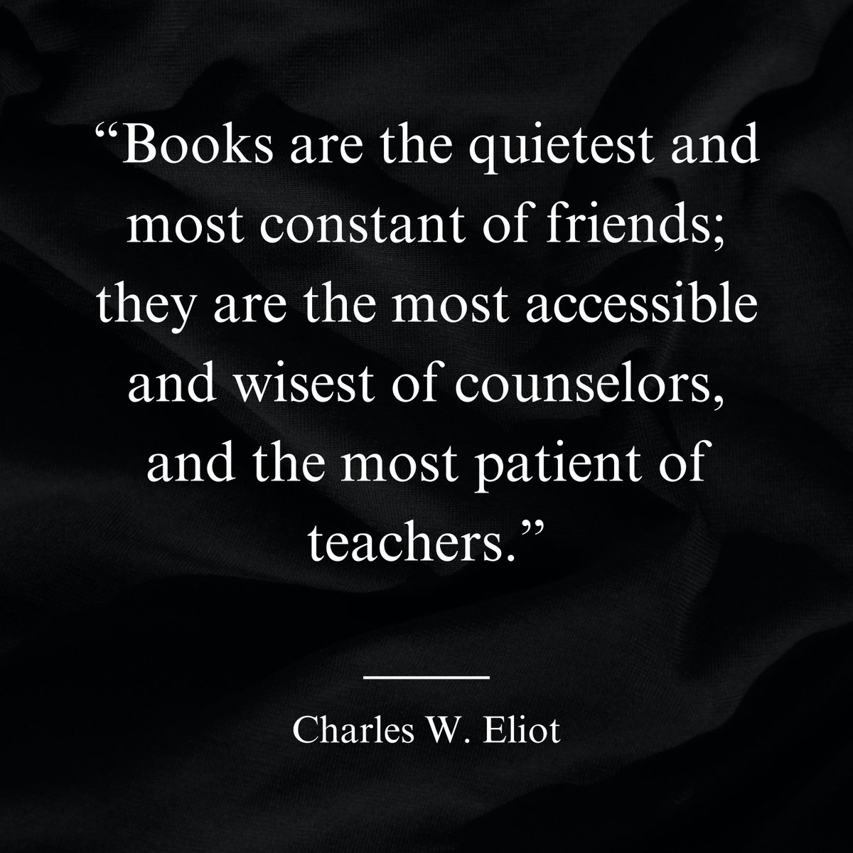ytiquote's tweet photo. Books are the quietest and most constant of friends; they are the most accessible and wisest of counselors, and the most patient of teachers. – Charles W. Eliot https://t.co/pD2JOyVGW7