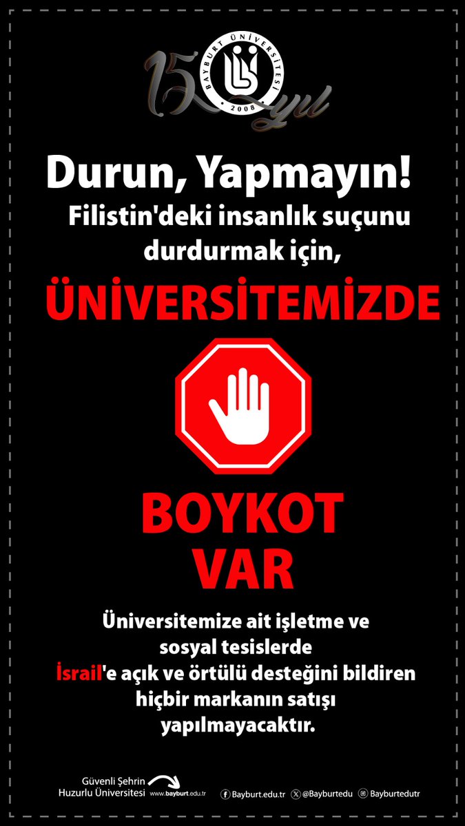 Durun, Yapmayın!   
Bu kez sözümüz zalime değil, zulme sinsice ortak edilmeye çalışılan bizlere. Biz durursak ve her zaman yaptığımız gibi satın aldığımız şeyleri satın almazsak, zulmü de durdurabiliriz.   
Filistin'deki insanlık suçunu durdurmak için, Üniversitemizde Boykot Var!