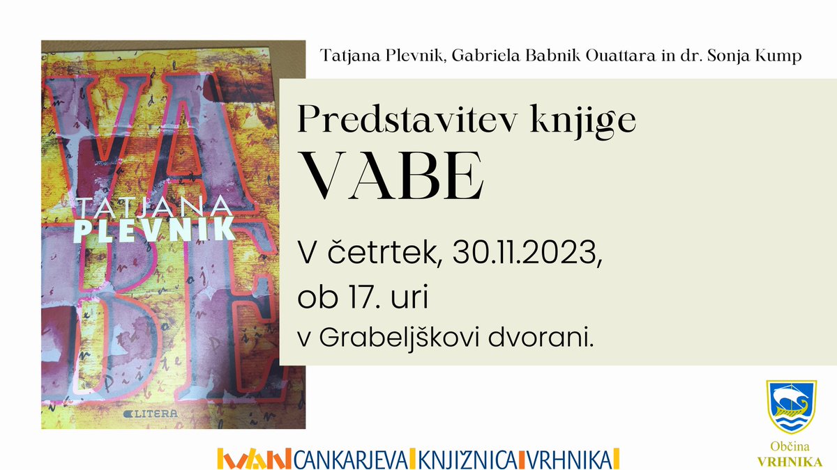 Zbirka kratkih zgodb z naslovom VABE (Litera 2023) je prva knjižna izdaja Tatjane Plevnik. Literarni pogovor z njo bo vodila Gabriela Babnik Ouattara, urednica pri založbi Litera, ki je knjigo tudi izdala. Prijazno vabljeni v Grabeljškovo dvorano, v četrtek, 30. 11. 2023, ob 17h.