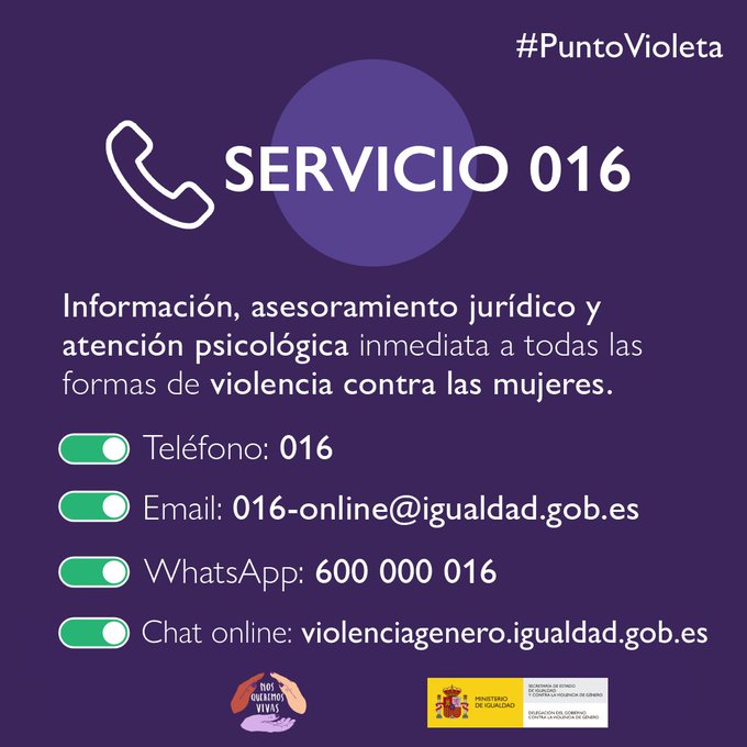✅ Disponible las 24h, 365 días al año y en 53 idiomas.
✅ Anónimo, confidencial, gratuito y accesible.

​📞​​  El 016 ofrece apoyo, atención y asesoramiento a víctimas de cualquier tipo de violencia machista o a cualquier persona de su entorno.