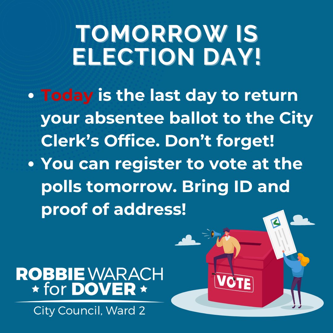 RobbieForDover's tweet image. Tomorrow is Election Day! That means today is the final day to return your absentee ballot to the City Clerk's office by 5:30pm. If you want to vote in person but still haven't registered, you can register at the polls tomorrow. Bring proof of ID and address. See you tomorrow!