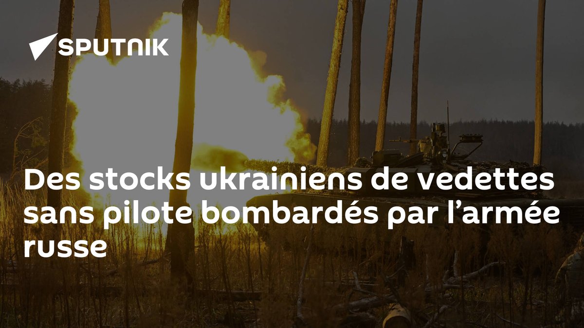 sputnik_afrique's tweet photo. Des stocks ukrainiens de #vedettes sans pilote bombardés par l’armée russe https://t.co/OPqnXGcA5j https://t.co/ha4LYsnIOH