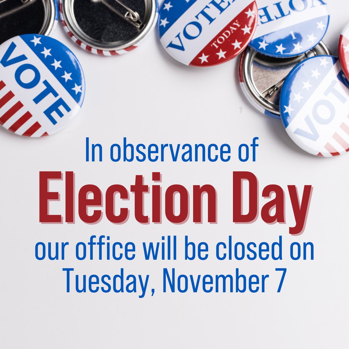 Good morning, neighbors! Reminder: Our office is closed tomorrow - Nov. 7 - in observance of Election Day! We will resume normal business hours on Wednesday, Nov. 8.