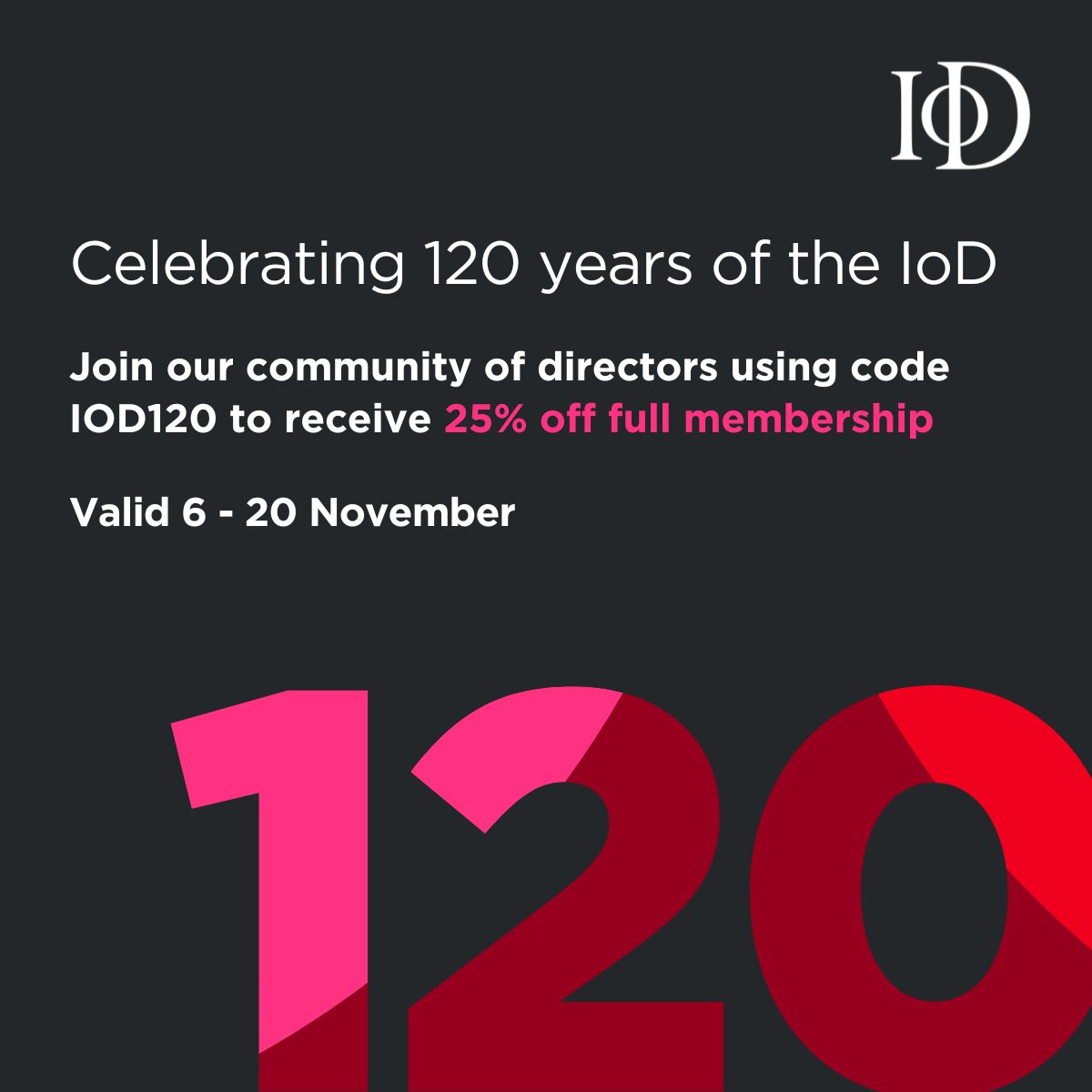 We're delighted to be bringing back our 25% off membership discount code to celebrate 120 years of the IoD. 🎉

The code IOD120 is valid from Monday 6 to Monday 20 November on new, full memberships.

➡Join our growing community of around 20,000 directors: iod.com/why-join-us/
