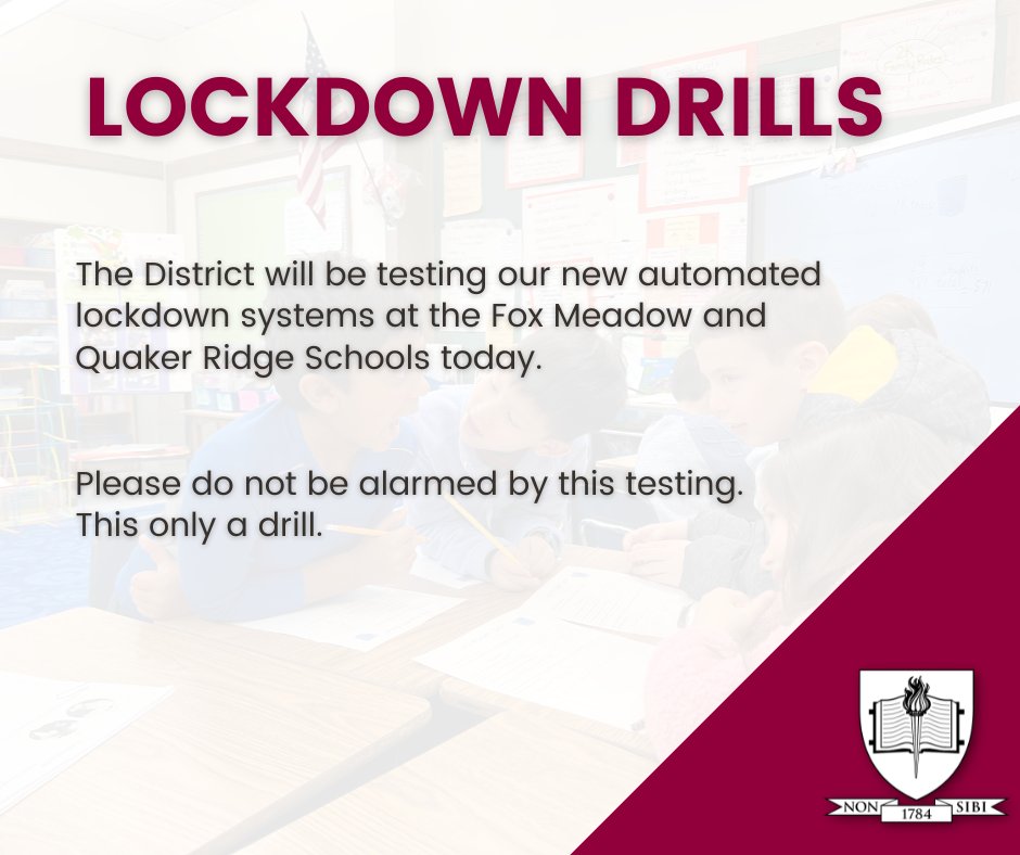 Please be aware we will be conducting lock down drills at Fox Meadow and Quaker Ridge schools today.