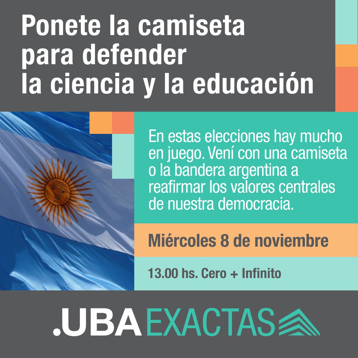 🇦🇷 Invitamos a la comunidad de Exactas a reunirse este miércoles en el Cero+Infinito bajo la consigna Ponete la camiseta para defender la ciencia y la educación en reafirmación al apoyo a los valores centrales de nuestra democracia, que se encuentran en juego en estas elecciones.