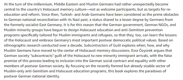 Germany has triggered so much anger with its support for Israel's atrocities, and they even dared to teach others what antisemitism and anticolonialism mean.  

Indeed, a recent book discusses how German society subcontracted guilt of the Holocaust to Muslim Germans long before.