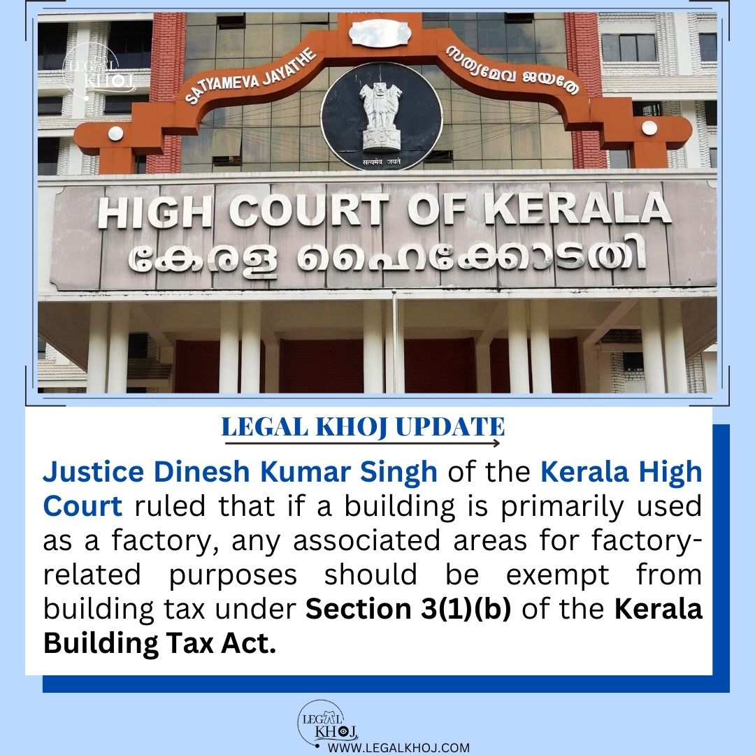 LegalKhoj's tweet image. Ancillary factory areas exempt from building tax under Kerala Building Act.
#KeralaHighCourt #buildingtax #kerala #legalnews #LegalKhoj #legalupdates #NewsUpdate #india