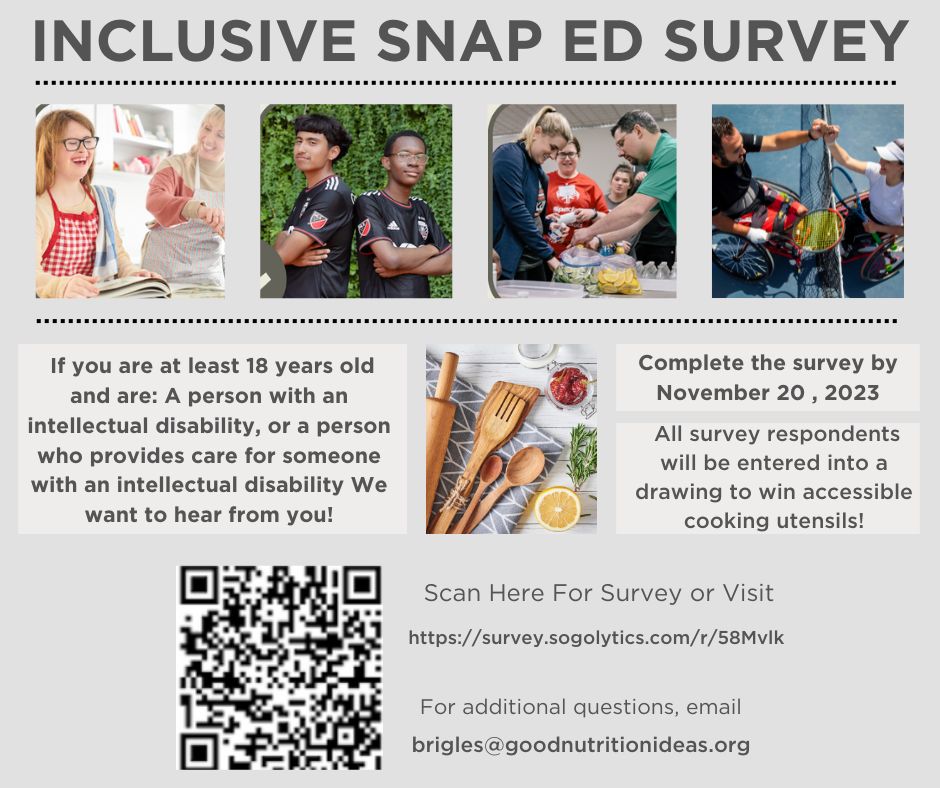 Good Nutrition Ideas is working with Special Olympics to understand how to make SNAP-Ed nutrition programs more inclusive of people with intellectual disabilities. Take the survey by scanning the QR code or visiting survey.sogolytics.com/r/58Mvlk.