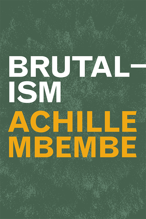 DukePress's tweet photo. Achille Mbembe’s book “Brutalism” invokes the architectural aesthetic of brutalism to describe our moment, arguing that the solution is to develop a community of humans in solidarity with living things. Read the free intro! #Sociology #PostcolonialTheory https://t.co/mGdO5Q09KS https://t.co/skuRN3zm9f