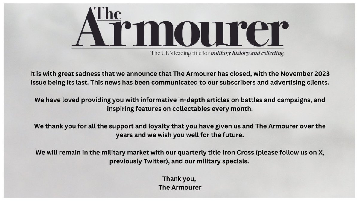 It is with great sadness that we announce that The Armourer has closed, with the November 2023 issue being its last. We thank you for all the support and loyalty that you have given us over the years. Please read the accompanying image. Many thanks, The Armourer
