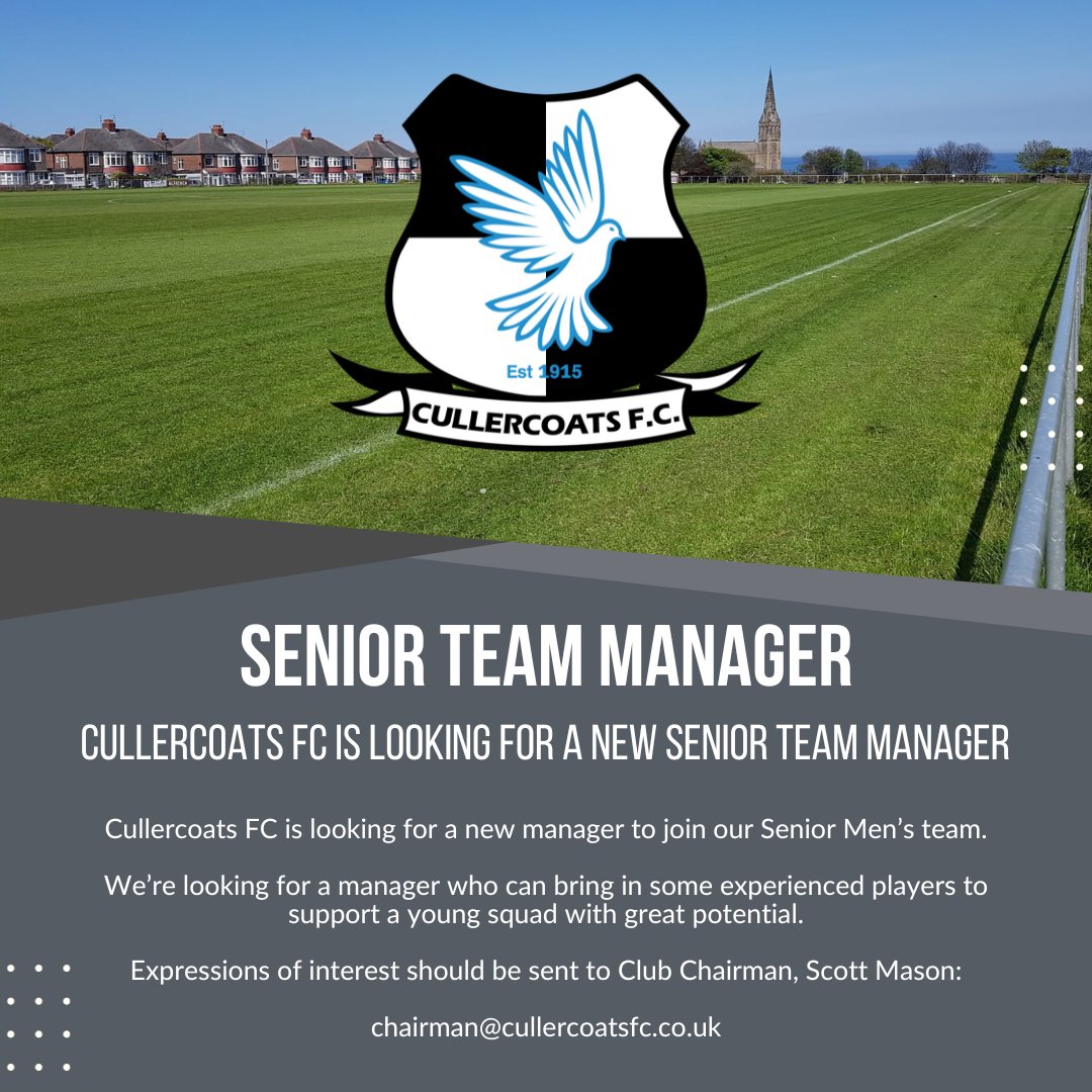 🕊️ SENIOR MANAGER VACANCY 🕊️

We are looking for a new Manager for our Senior Men's Team, currently playing in Northern Alliance Division 2.

Expressions of interest should be sent to chairman@cullercoatsfc.co.uk
