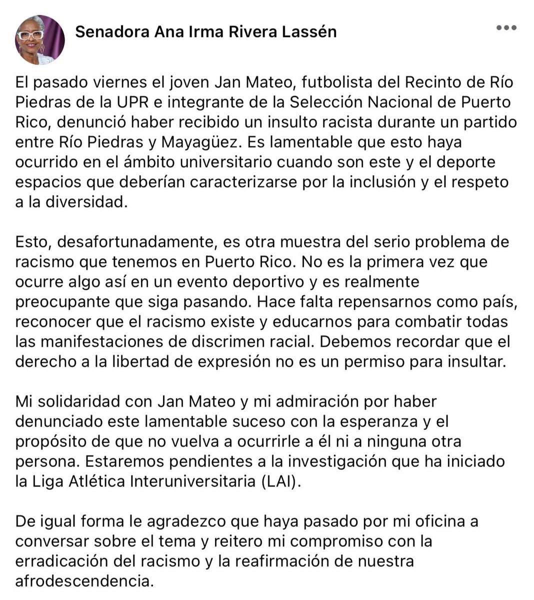 Mi solidaridad con el joven Jan Mateo, futbolista de la UPRRP e integrante de la Selección Nacional de PR, quien el pasado viernes recibió un insulto racista durante un partido entre Río Piedras y Mayagüez. Es inaceptable que esto siga ocurriendo.