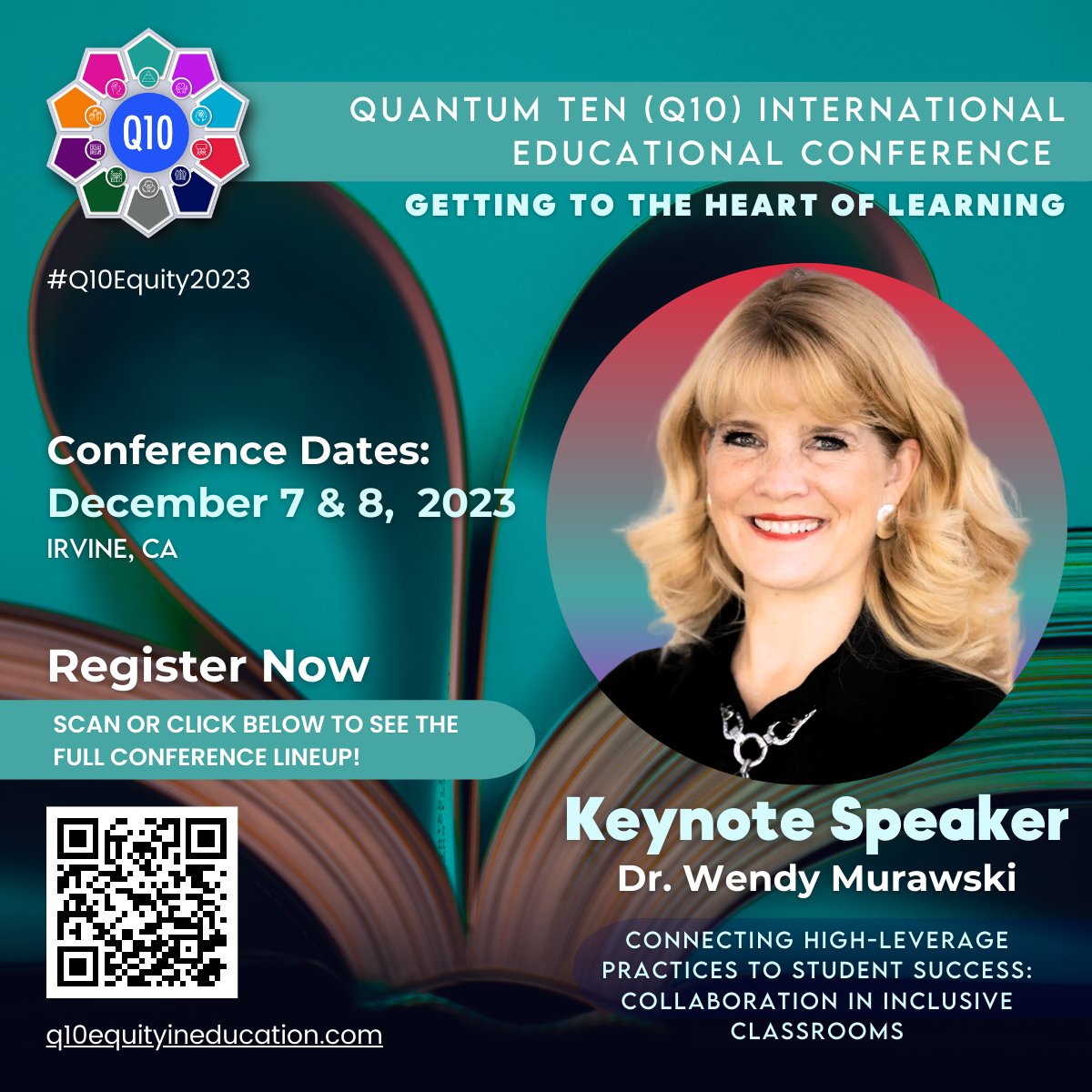 REGISTER NOW for the Q10 International Educational Conference on December 7th and 8th in Irvine CA with keynote speaker Dr. Wendy Murawski!
