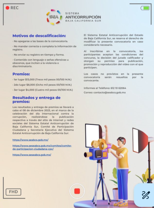 PARTICIPA EN EL CONCURSO ANUAL DE VIDEO CORTO "Jóvenes contra la Corrupción y la Impunidad" Tienes hasta el 25 de Noviembre para enviar tus vídeos al <a href="/sea_bcs/">Sistema Estatal Anticorrupción B.C.S.</a> <a href="/SESEA_BCS/">SESEA BCS</a>  gana hasta $13 mil pesos al 1er lugar estás son las bases para estudiantes de Bachillerato y Universidades 👇