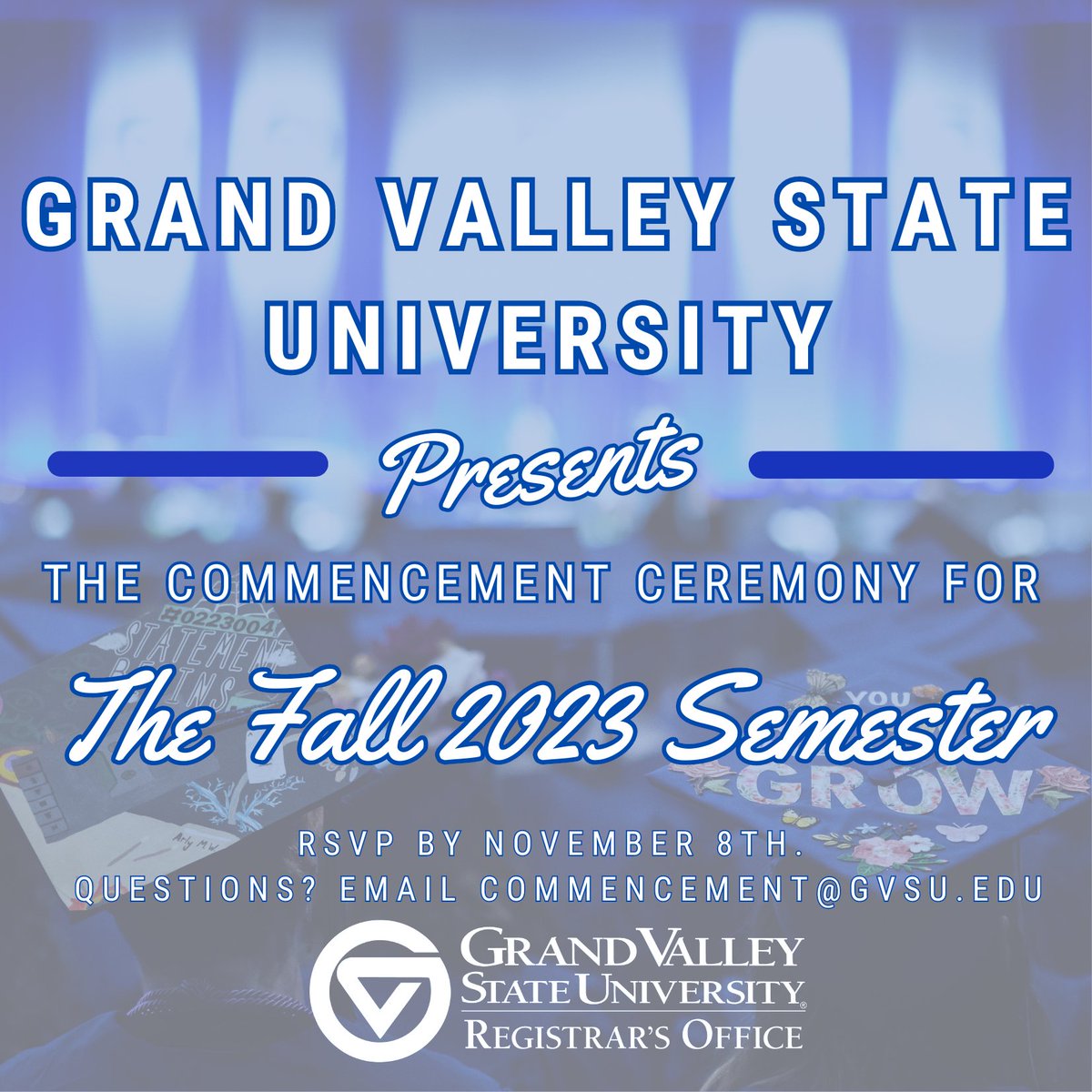 GVSURegistrar's tweet image. Planning to attend Fall 2023 Commencement? RSVP by 11/8! Also, be sure to order your cap and gown by 11/11 to be sure it arrives before the ceremony! Check out gvsu.edu/commencementfor more information.
 
 #GVSU #GVReg #Commencement2023 #LakerForLife #LakerForALifetime