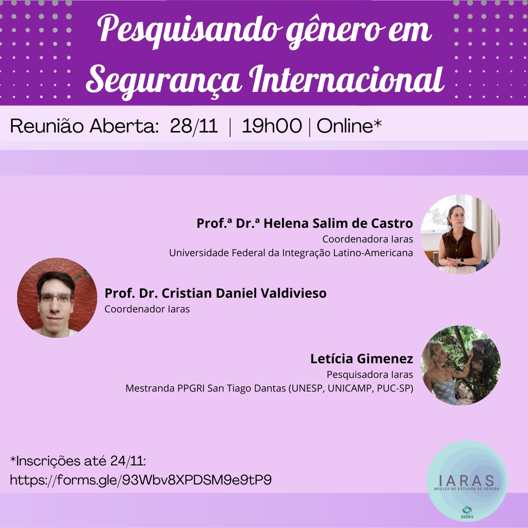 CONVITE - Reunião Aberta Iaras - Núcleo de Estudos de Gênero
Data: 28/11/2023 - 19h00
Link para inscrição: forms.gle/93Wbv8XPDSM9e9…

<a href="/gedes_oficial/">GEDES</a> <a href="/oficial_ABRI/">ABRI</a> <a href="/ppgri_std/">PPGRI 'San Tiago Dantas' (UNESP, UNICAMP, PUC-SP)</a> <a href="/GrupoMulheRIs/">MulheRIs</a> <a href="/unila/">UNILA</a>