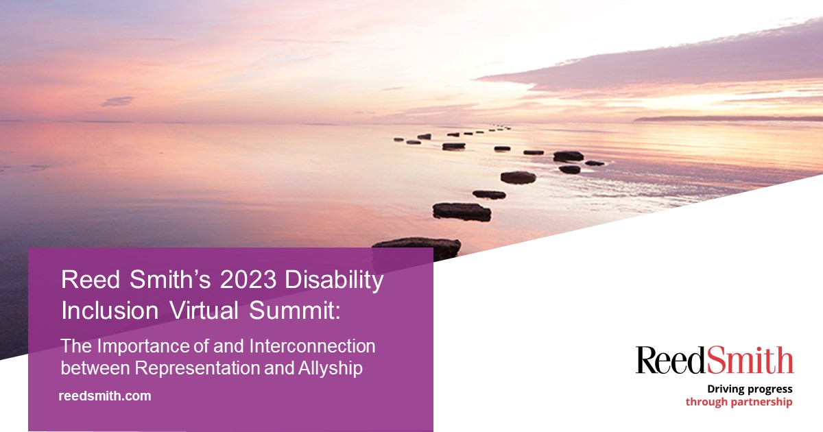 We are excited to announce Reed Smith’s 4th Disability Inclusion Virtual Summit. Join us on November 30, to explore the impact of these vital pillars shaping the modern workplace and society. 

bit.ly/40r2uLA