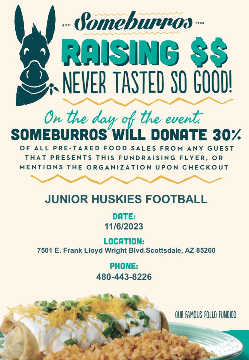 Support the Junior Huskies TONIGHT, Monday, Nov. 6th. 3:00-9:00pm dine in or take out at the Someburros at 7501 E Frank Lloyd Wright Blvd and mention the Junior Huskies Fundraiser when checking out. <a href="/litten_andy/">Andy Litten</a> <a href="/HorizonFootball/">Husky Gridiron</a> <a href="/HHSathleticsAZ/">Horizon Huskies Athletics</a> <a href="/hzfbfamily/">Horizon Football</a>