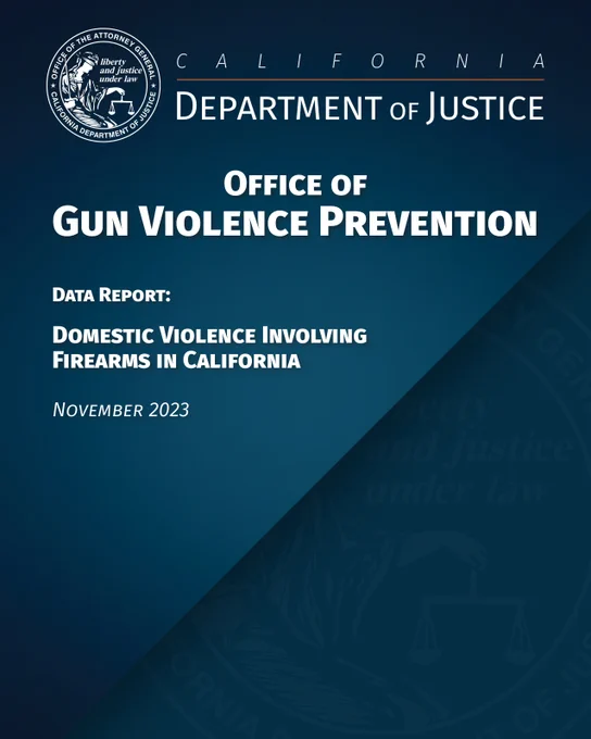 CALIFORNIA DEPARTMENT OF JUSTICE Office of Gun Violence Prevention Data Report Domestic Violence Involving Firearms in California November 2023