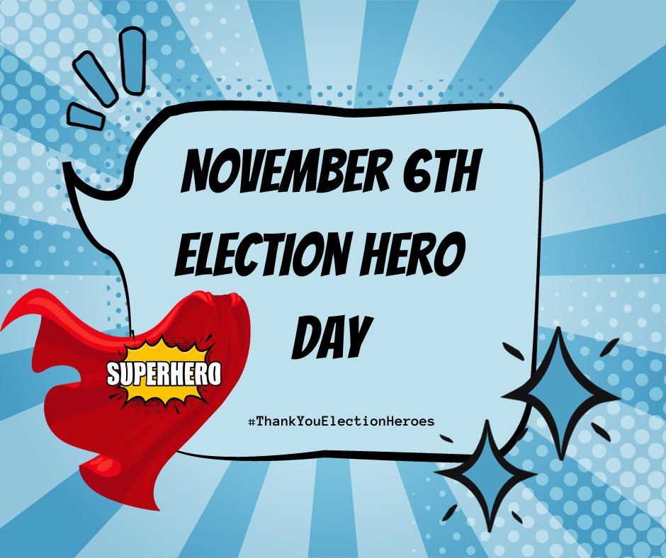 Thank you to all our Election Heroes!  Your dedication to the elections process is to be admired.  Even though we have no elections tomorrow- we still appreciate all you do!