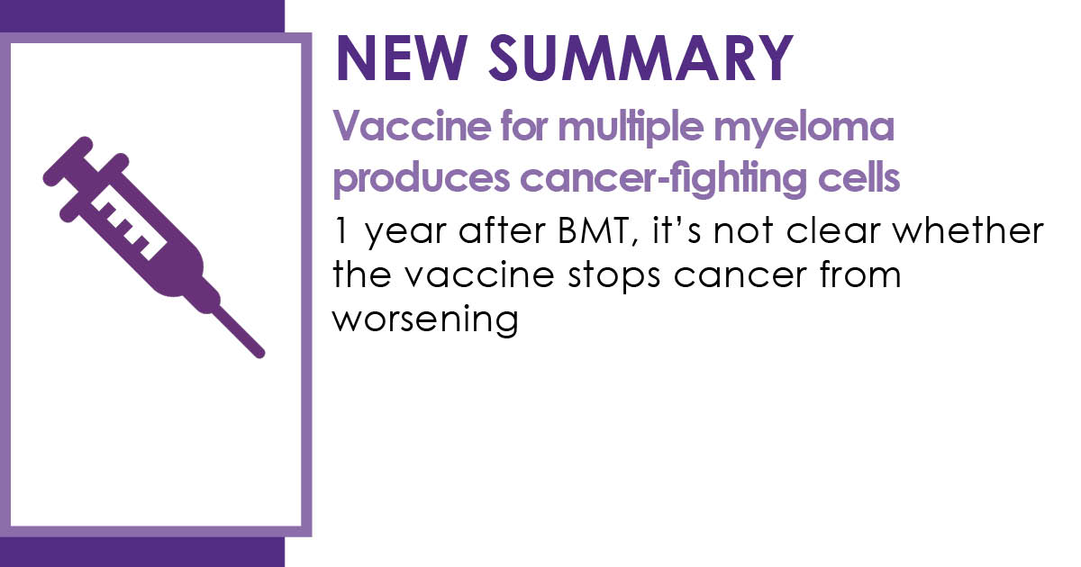 A personalized vaccine helps produce cells that fight multiple myeloma. But it’s unclear if the vaccine stops multiple myeloma from worsening. Read more about this <a href="/BMTCTN/">BMT CTN</a> study: cibmtr.org/Files/Patient-…