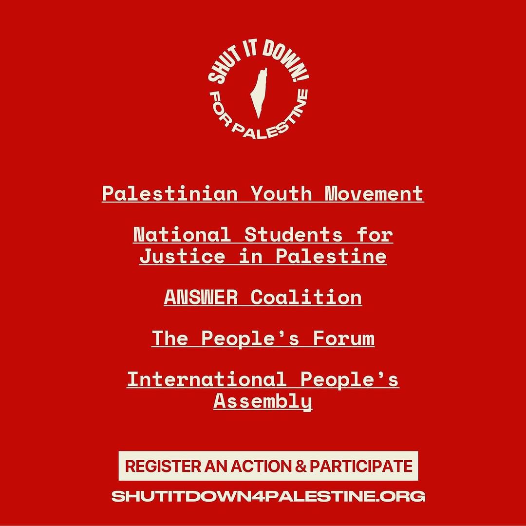 palyouthmvmt's tweet image. Take direct action through walk-outs, sit-ins, speak-outs, and all forms of protest directed at the Zionist institutions which fund, invest, and collaborate with Israel’s genocide and occupation of Palestinians.

REGISTER FOR AN ACTION AND PARTICIPATE: 
SHUTITDOWN4PALESTINE.ORG