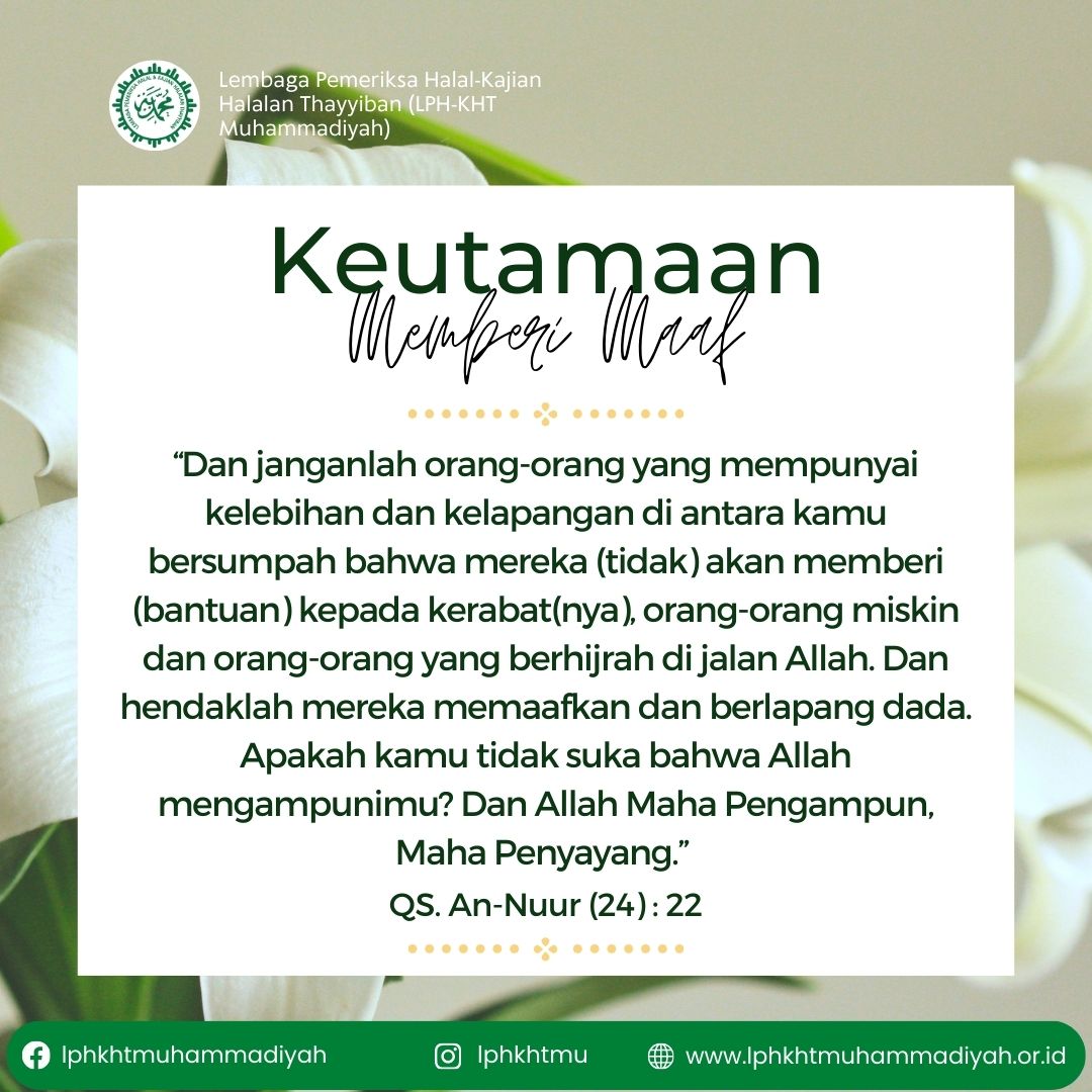 lphkhtmu's tweet photo. Self Reminder.
Keutamaan Memberi Maaf
QS. An-Nuur (24):22

Halal is Our Need, Our Quality and Our Choice!

Find us on!
Instagram, Twitter &amp; TikTok : lphkhtmu
Facebook : lphkhtmuhammadiyah

#lembagapemeriksahalal #lphkht #muhammadiyah #sertifikathalal #FreePalestineNow #Fuji https://t.co/Smptgc3X21