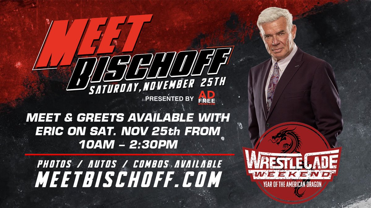 Eric Bischoff | Wrestlecade Nov 25 10a-2:30p MeetBischoff.com