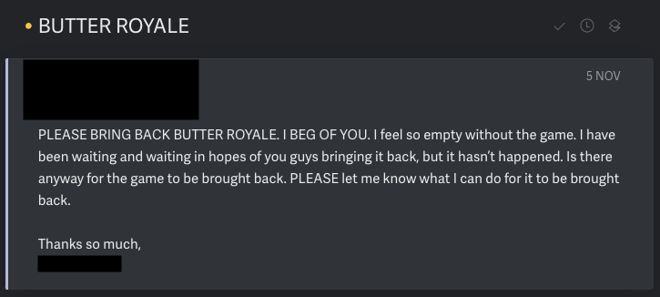 simon_davis's tweet photo. Love getting emails like this every day. If we were to bring back Butter Royale (hypothetically speaking!) where would you like to see it? Comment below with your favourite option:

a) PC/Mobile F2P
b) PC/Console Paid Download
c) Web3
d) UEFN https://t.co/viQ7lfBUW6