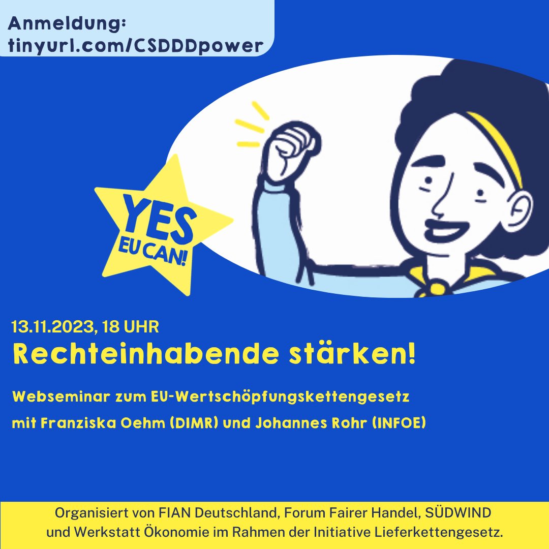 Seid dabei am 13. November um 18:00 Uhr beim Webinar 'Rechteinhabende stärken' zum EU-#Lieferkettengesetz. 
➡️mit @FranziskaOehm (@DIMR_Berlin) und Johannes Rohr (INFOE)
✏️jetzt anmelden: tinyurl.com/CSDDDpower