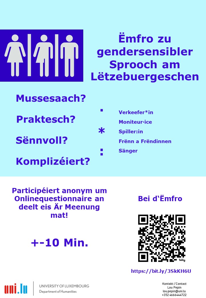 De Lou Pepin vum Institut fir lëtzebuergesch Sprooch- a Literaturwëssenschaft vun der Uni Lëtzebuerg huet eng Online-Ëmfro iwwer „Sproochastellungen zu gendersensibler Sprooch am Lëtzebuergeschen“ lancéiert. 📊🙂

Maacht mat👉bit.ly/3SkKH6U

ℹ +/- 10 Min. + anonym