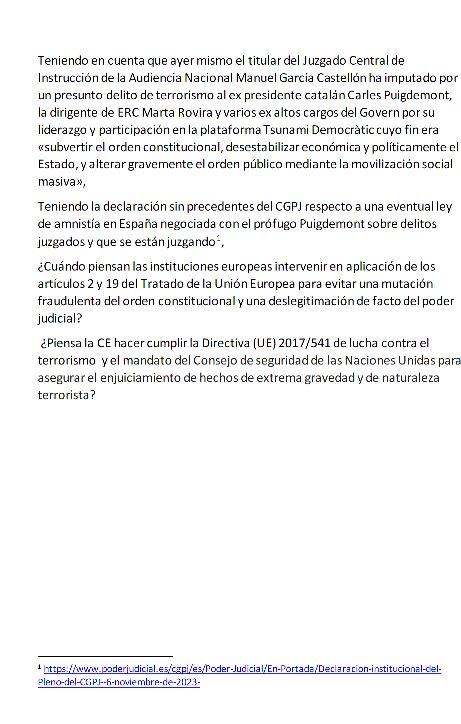 La negociación por interés personal con un prófugo de la justicia para lograr la impunidad de sus delitos y de sus compañeros, que está generando enorme tensión social, es un salto cualitativo contra el estado de derecho democrático que no puede sostenerse en la Unión Europea.