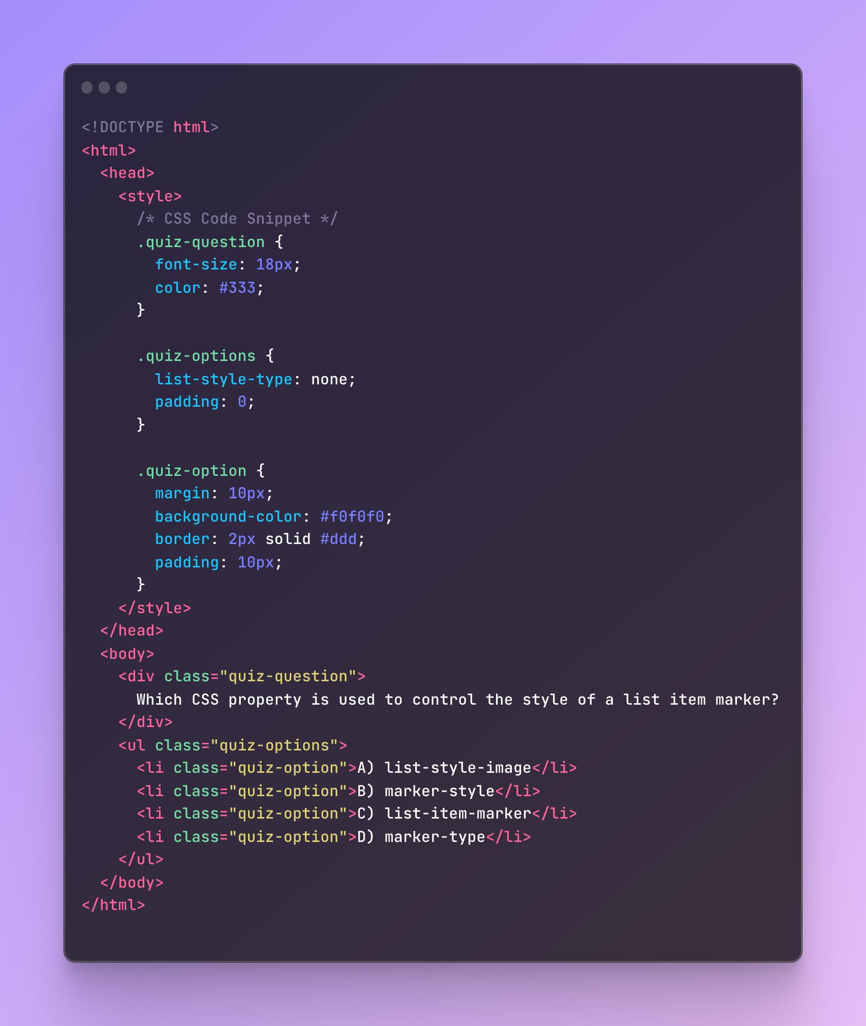 WebDeveloperMentor on X: "🎨 CSS Quiz Based on the provided HTML and CSS code, which CSS property controls the style of a list item marker? A) list- style-type B) marker-style C) list-item-marker D) WebDeveloperMentor on X: "🎨 CSS Quiz Based on the provided HTML and CSS code, which CSS property controls the style of a list item marker? A) list- style-type B) marker-style C) list-item-marker D)