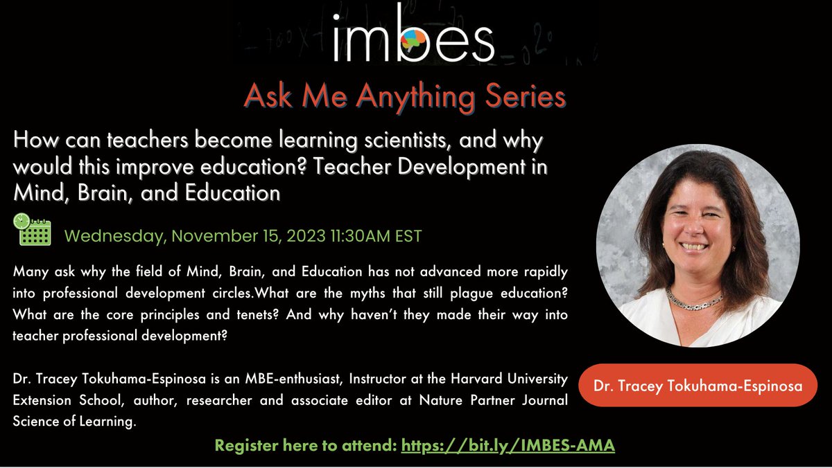 Mark your calendars for our next <a href="/IMBESoc/">IMBES</a> AMA on Nov 15, 11:30 am EST, 4:30 pm GMT, 5:30 pm CET, with Tracey Tokuhama-Espinosa on "How can teachers become learning scientists, and why would this improve education? 
Register here to attend: bit.ly/IMBES-AMA