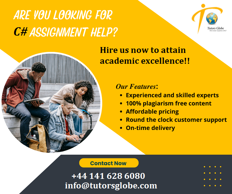 TutorsGlobe's tweet image. Don't let the difficulty level of subject or deadline worry you anymore. Hire our C# Assignment Help experts today to score A++ grades easily!! #CSharpHomeworkHelp #CSharpAssignmentHelp #UKHomeworkHelp #UKAssignmentHelp #UKTutoring #UKstudies #TopUKCourses #AssessmentHelp